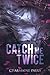 Catch Me Twice by Charmaine Pauls Catch Me Twice by Charmaine Pauls
