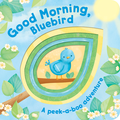 Good Morning, Bluebird! (Peek-a-boo Board Books)