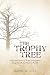 The Trophy Tree: A Fictiona...