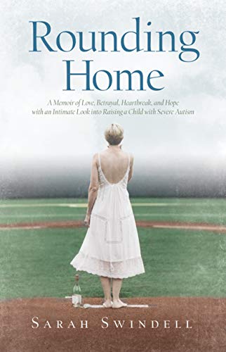Rounding Home: A Memoir of Love, Betrayal, Heartbreak, and Hope with an Intimate Look into Raising a Child with Severe Autism (Kindle Edition)