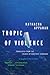 Tropic of Violence: A Novel