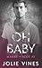 Oh Baby by Jolie Vines