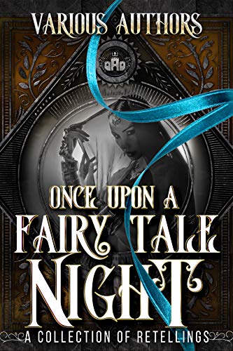 Once Upon a Fairy Tale Night: A Collection of Retellings (Kindle Edition)