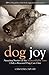 Dog Joy: Amazing Stories of...
