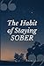 The Habit of Staying Sober by Adam Elliott
