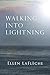 Walking Into Lightning by Ellen LaFlèche
