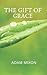 The Gift of Grace: Healing ...