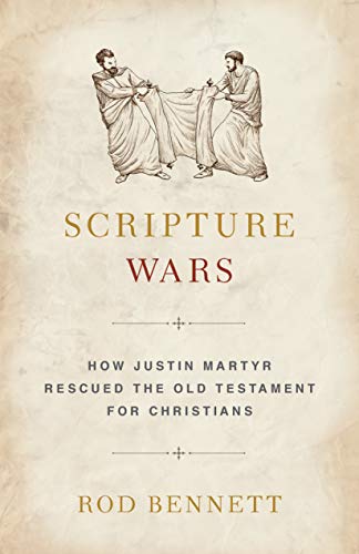 Scripture Wars: Justin Martyr's Battle to Save the Old Testament for Christians (Kindle Edition)