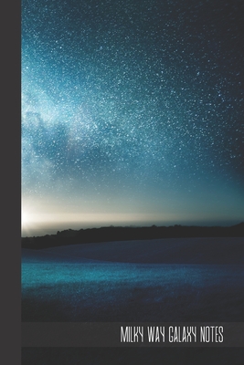 milky way galaxy notes: small lined Galaxy Notebook / Travel Journal to write in (6'' x 9'') 120 pages