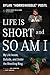 Life Is Short and So Am I: My Life Inside, Outside, and Under the Wrestling Ring