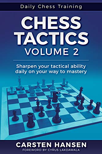 Chess Tactics - Volume 2: Sharpen your tactical ability daily on your way to mastery (Daily Chess Training)