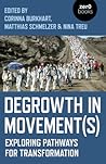 Degrowth in Movement(s): Exploring Pathways for Transformation