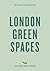 An Opinionated Guide to London Green Spaces