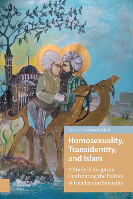 Homosexuality, Transidentity, and Islam: A Study of Scripture Confronting the Politics of Gender and Sexuality