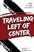 Traveling Left of Center by Nancy Christie
