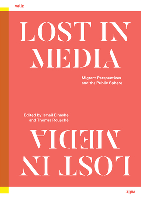 Lost in Media: Migrant Perspectives in the Public Sphere (Paperback)