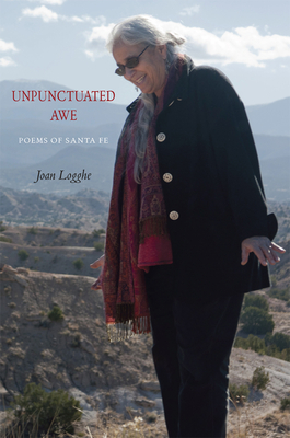 Unpunctuated Awe: Poems of Santa Fe (Paperback)