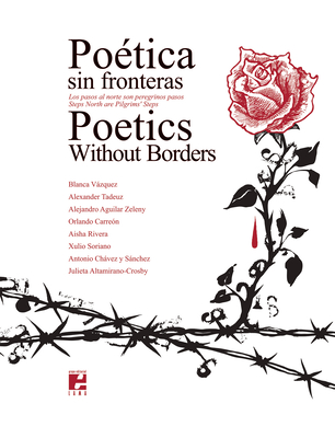 Poetics without Borders: Steps North are Pilgrims' Steps / Poética sin fronteras: Los pasos al norte son peregrinos pasos (Paperback)