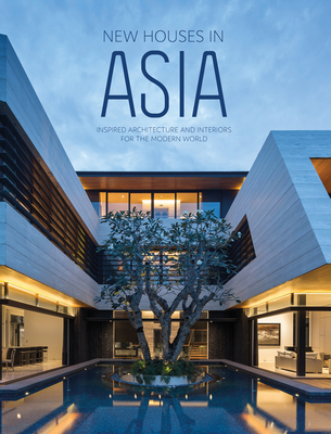 New Houses in Asia: Inspired Architecture and Interiors for the Modern World (Hardcover)