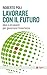 Lavorare con il futuro: Idee e strumenti per governare l’incertezza