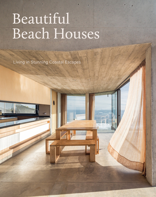 Beautiful Beach Houses: Living in Stunning Coastal Escapes (Hardcover)