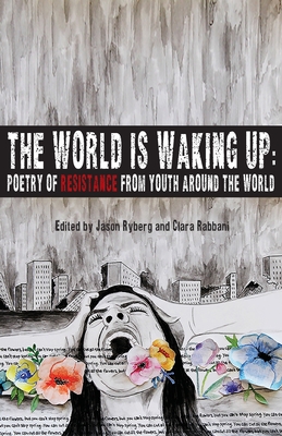 The World is Waking Up: Poetry of Resistance from Youth Around the World (Paperback)