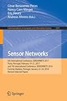 Sensor Networks: 6th International Conference, Sensornets 2017, Porto, Portugal, February 19-21, 2017, and 7th International Conference, Sensornets 2018, Funchal, Madeira, Portugal, January 22-24, 2018, Revised Selected Papers