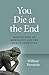 You Die at the End: Meditat...