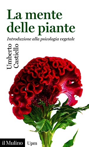 La mente delle piante: Introduzione alla psicologia vegetale (Kindle Edition)