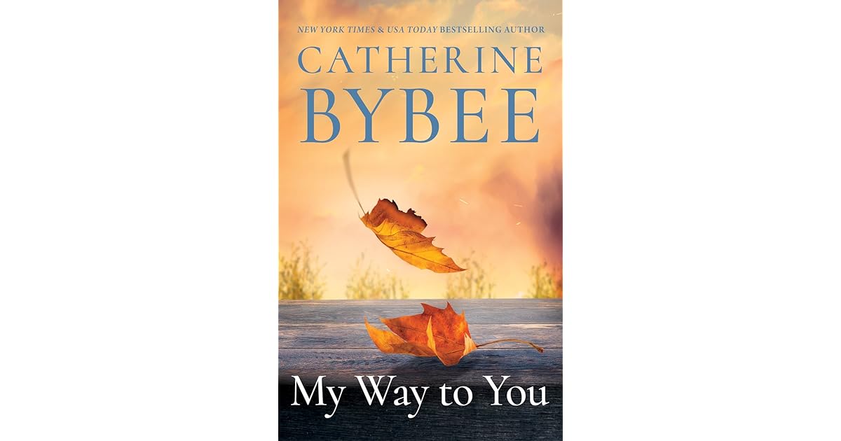 My Way To You Creek Canyon 1 By Catherine Bybee