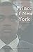 Prince of New York: The Ris...