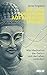 Die Hirnforschung auf Buddhas Spuren: Wie Meditation das Gehirn und das Leben verändert