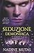 Seduzione demoniaca: Un romanzo di amore e magia