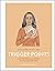 Trigger Points: Use the Power of Touch to Live Life Pain-Free (A Little Book of Self Care)