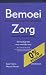 Bemoeizorg: eenvoudige tips voor moeilijke zorg