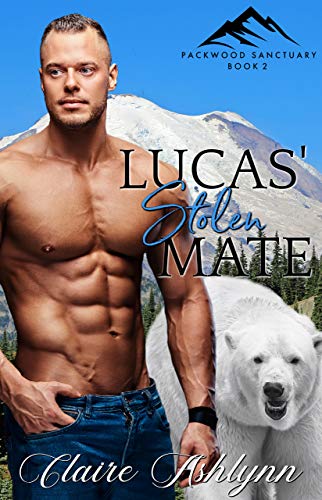 Lucas' Stolen Mate (Packwood Sanctuary Series Book 2)