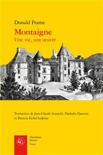 Montaigne: Une Vie, Une Oeuvre (Classiques Jaunes) (English and French Edition)