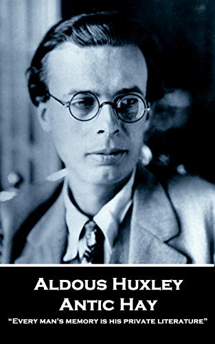 Antic Hay: “Every man's memory is his private literature”