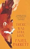 There Was Still Love by Favel Parrett There Was Still Love by Favel Parrett