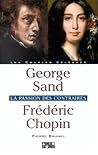 George Sand, Frédéric Chopin: La Passion Des Contraires