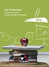 Das W-Seminar neu: Einführung in das wissenschaftliche Arbeiten Das W-Seminar neu: Einführung in das wissenschaftliche Arbeiten