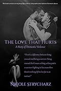 The Love that Hurts: A Story of Domestic Violence