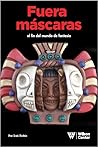 Fuera Mascaras el fin del mundo de fantasía Fuera Mascaras el fin del mundo de fantasía