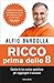 Ricco prima delle 8: Cambia...