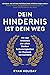 Dein Hindernis ist Dein Weg - Mit der Weisheit der alten Stoiker Schwierigkeiten in Chancen verwandeln.