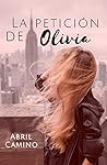 La petición de Olivia by Abril Camino