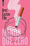 Menos que Zero by Bret Easton Ellis