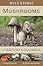 Wild Edible Mushrooms of British Columbia