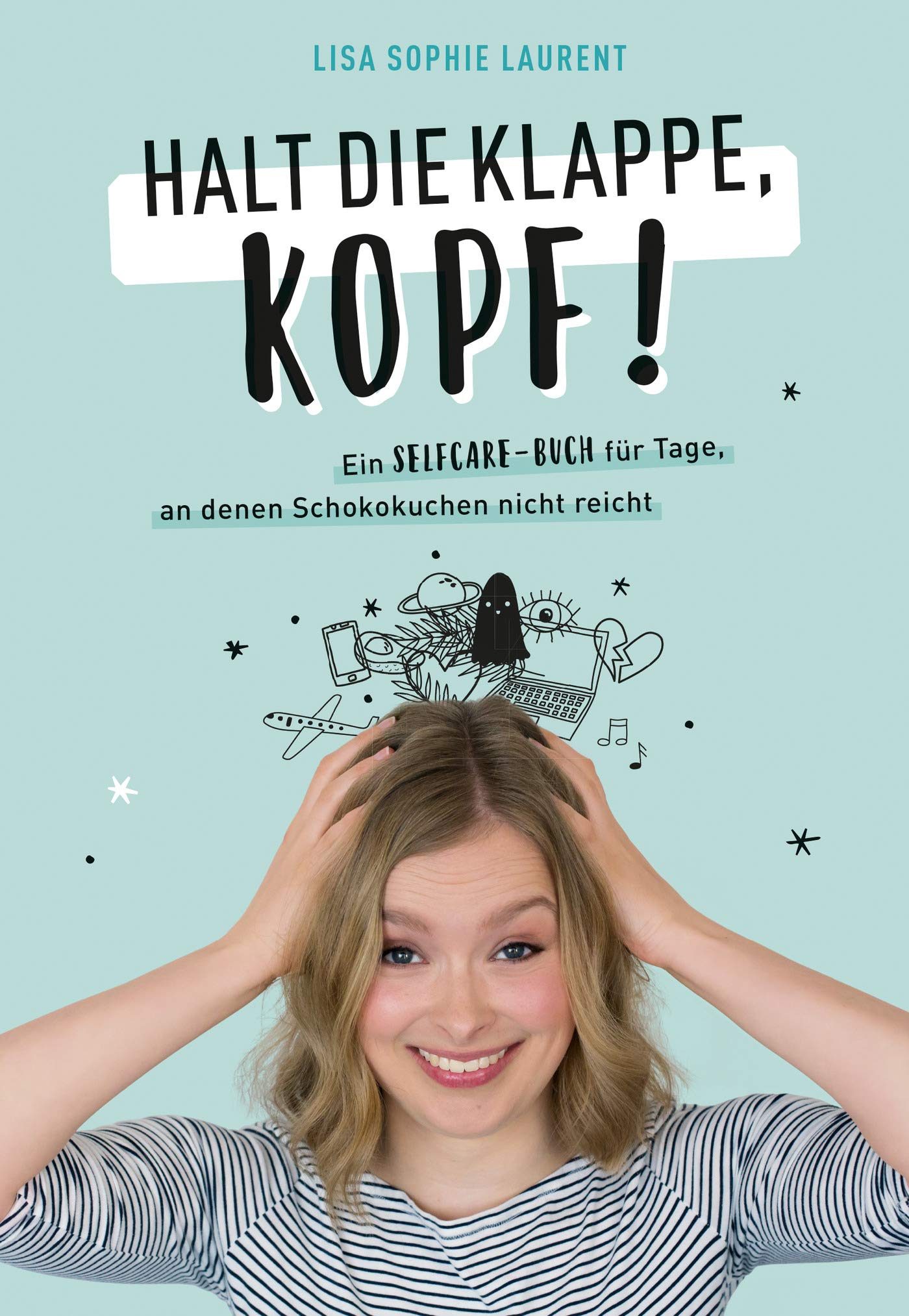 Halt die Klappe, Kopf! Ein Selfcare-Buch für Tage, an denen Schokokuchen nicht reicht (Paperback)