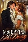 Marrying Mr. Darcy by Juliana Abbott Marrying Mr. Darcy by Juliana Abbott